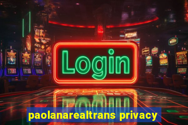 paolanarealtrans privacy